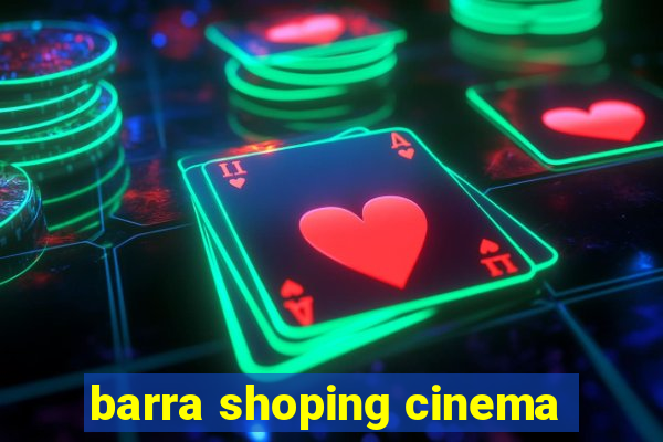 barra shoping cinema